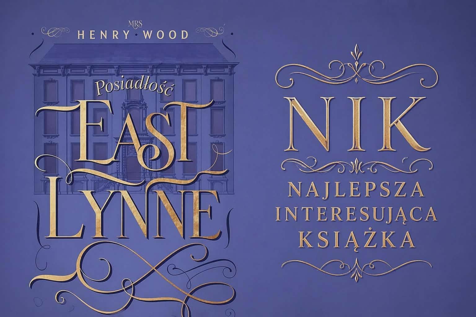 „Posiadłość East Lynne” – kiedy literatura zaczyna oddychać własnym światem