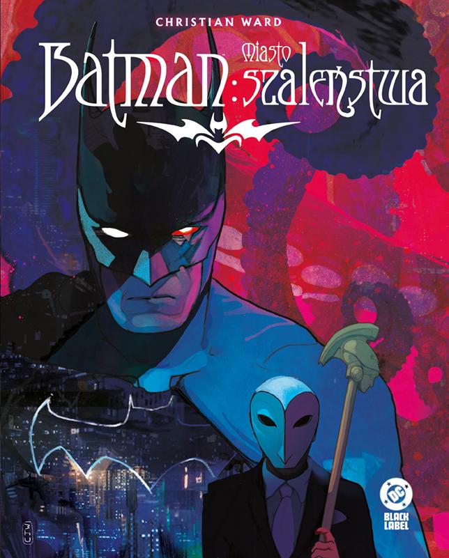 Mroczna otchłań Gotham, która pochłania bez reszty! „Batman. Miasto szaleństwa”