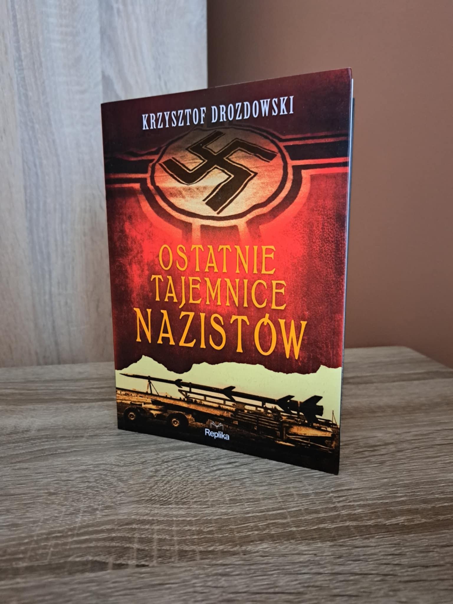 Krzysztof Drozdowski ukazuje OSTATNIE TAJEMNICE NAZISTÓW